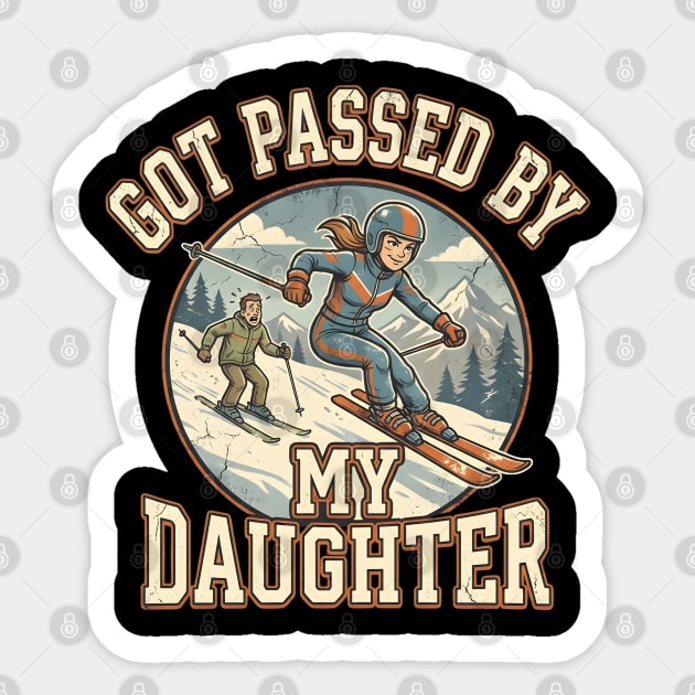 Got Passed by My Daughter Skiing Sticker by Creatifly Graphic Tees